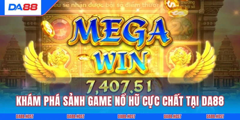Khám phá tựa game nổ hũ cực chất tại DA88