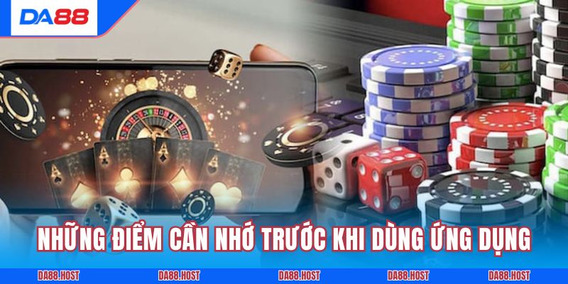 Những điểm cần nhớ trước khi dùng ứng dụng